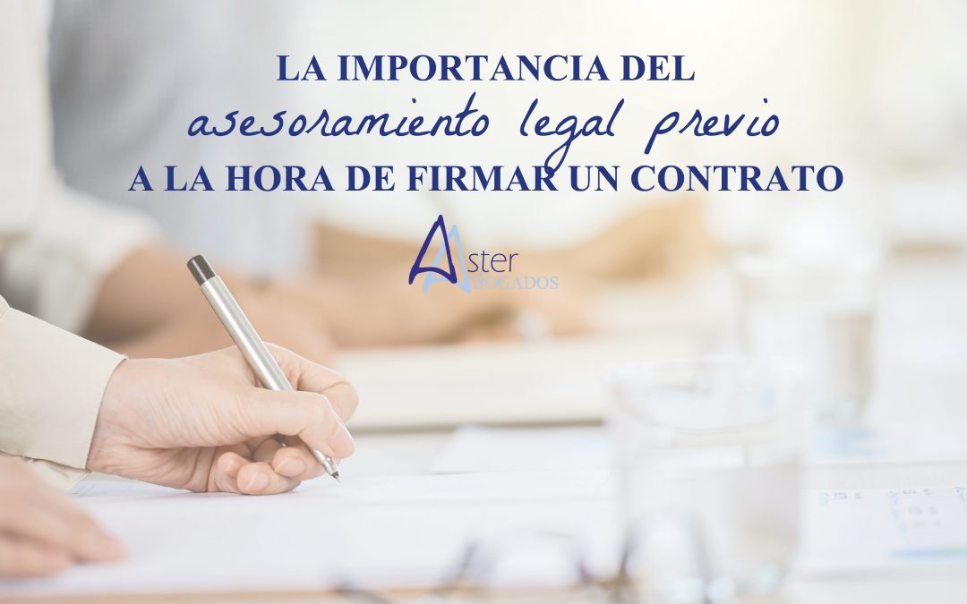 La importancia del Asesoramiento Legal previo a la hora de firmar un contrato